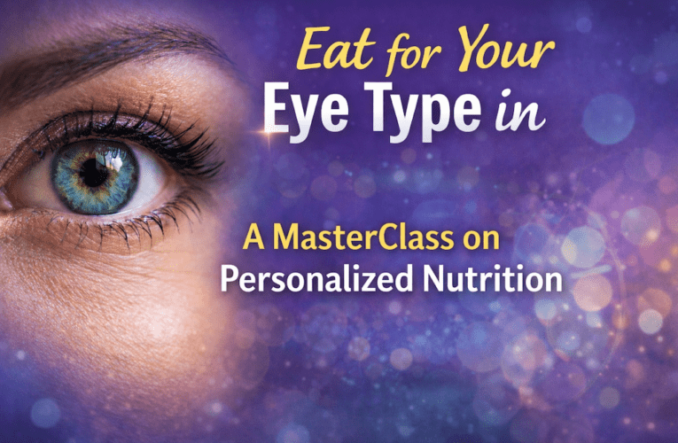 Eat for Your Eye Type in Kennedale: A MasterClass on Personalized Nutrition